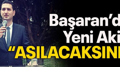 Başaran’dan Yeni Akit’e “Asılacaksınız”